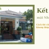 Khung Kèo Mái Nhật: Giải Pháp Thi Công Tối Ưu Cho Ngôi Nhà Hiện Đại