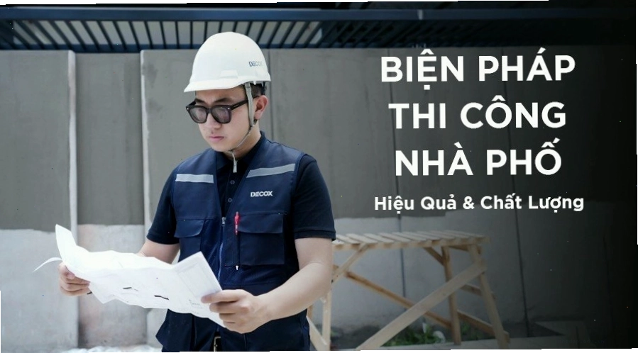 Biện pháp thi công nhà phố đảm bảo an toàn và chất lượng công trình
