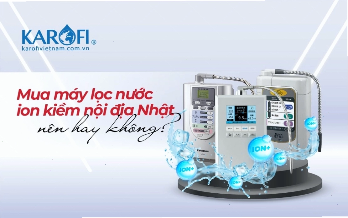 Tổng quan về máy lọc nước ion kiềm nội địa Nhật