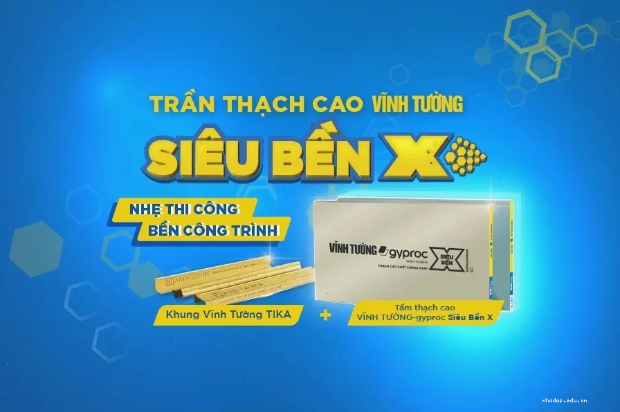 Trần thạch cao Vĩnh Tường – Siêu Bền X góp phần tăng tính thẩm mỹ và độ bền cho công trình